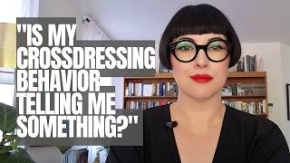 Why Some People Who Crossdress Never Question Being Trans — And Why Others Can't Stop