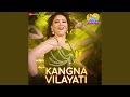 Kangna Vilayati