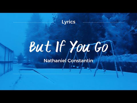 But If You Go - Nathaniel Constantin | Lyrics | Lirik Video