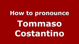 How to pronounce Tommaso Costantino