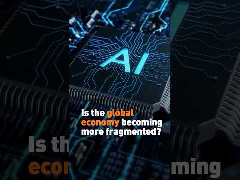 Is the global economy becoming more fragmented?