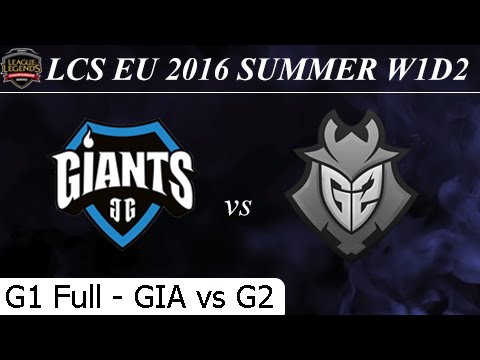 GIA vs G2 Game 1 Full + Profile - LCS EU Summer 2016 W1D2M8 Giants vs G2 Esports