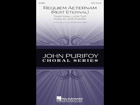 Requiem Aeternam (Rest Eternal) (SATB Choir) - By John Purifoy