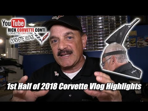 RICK CONTI'S FIRST 6 MONTHS of 2018 CORVETTE VLOG HIGHLIGHTS Video