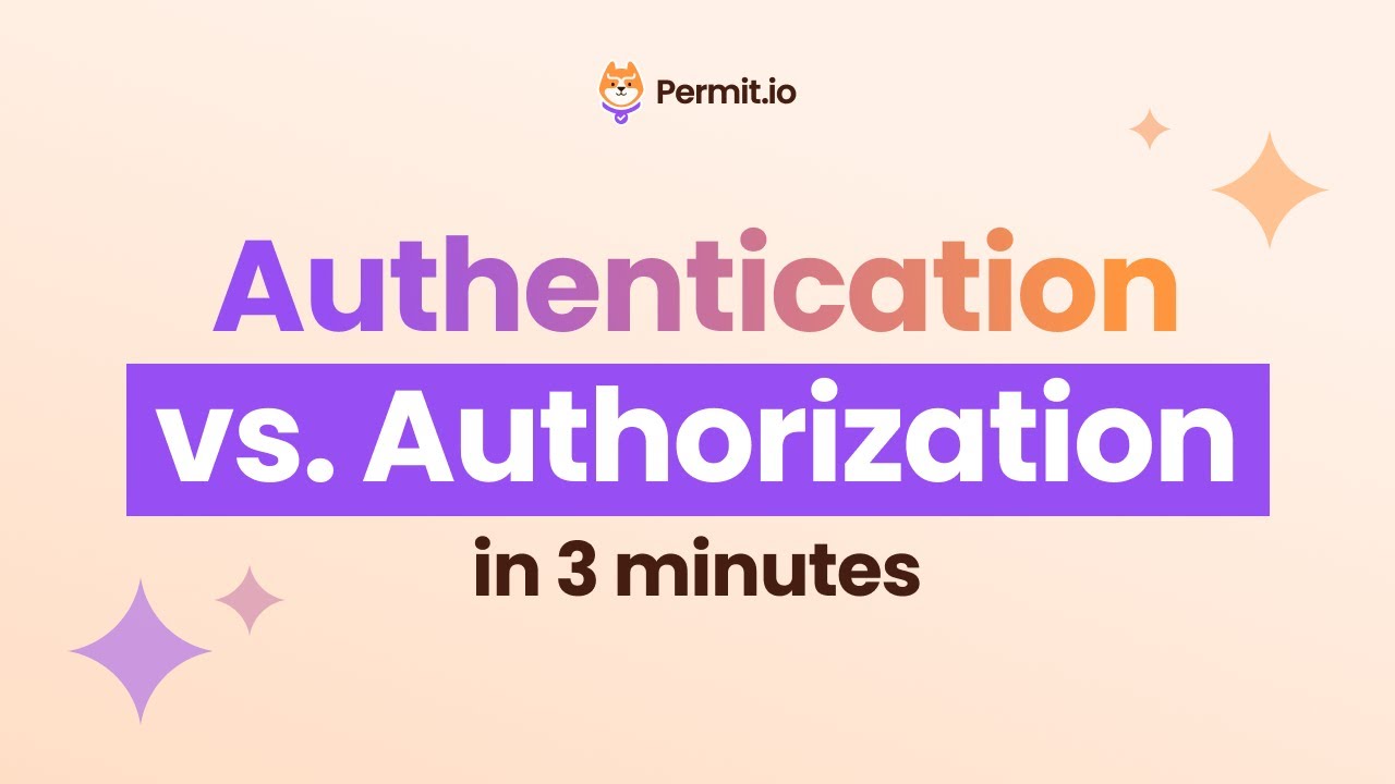Authentication vs Authorization explained in 3 minutes