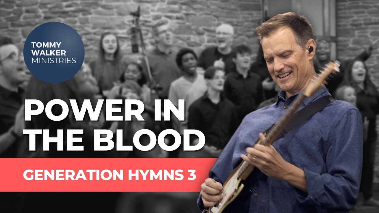 Power In The Blood (from Generation Hymns 3) - Tommy Walker