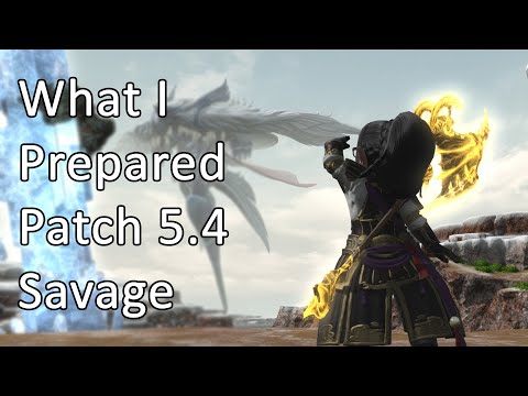 What I Prepared For Patch 5.4 Savage - FFXIV