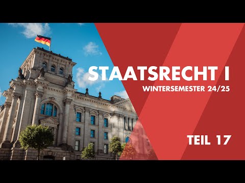 Grundlagenvorlesung: Staatsrecht I  [Teil 17]