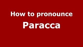 How to pronounce Paracca
