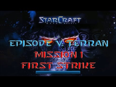 Starcraft Mass Recall - Hard Difficulty - Episode V: Terran - Mission 1: First Strike