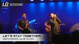 Let&#39;s Stay Together by South Border Live @ 19 East