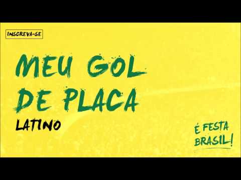 Latino | Meu Gol de Placa (É Festa Brasil)