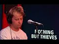 Nothing But Thieves - Fake Plastic Trees (Radiohead cover)