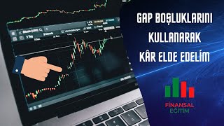 GAP BOŞLUĞU NEDİR l Fiyat Boşluğu l Gap Boşluğunun Kapanmasıyla Kâr Na