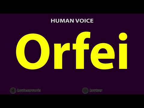 How to Pronounce Orfei