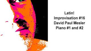 Latin! Session, Improvisation #16 -- David Paul Mesler (piano duo)