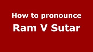 How to pronounce Ram V Sutar