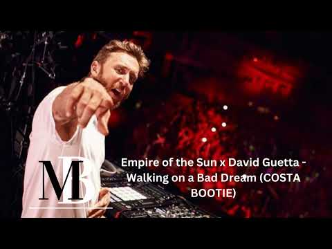 Empire of the Sun x David Guetta - Walking on a Bad Dream (COSTA BOOTIE)