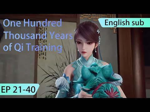 ENG SUB | One Hundred Thousand Years of Qi Training [EP21-40] english highlights
