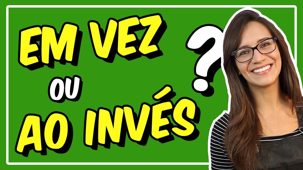 EM VEZ DE ou AO INVÉS DE? Quando usar um ou outro?
