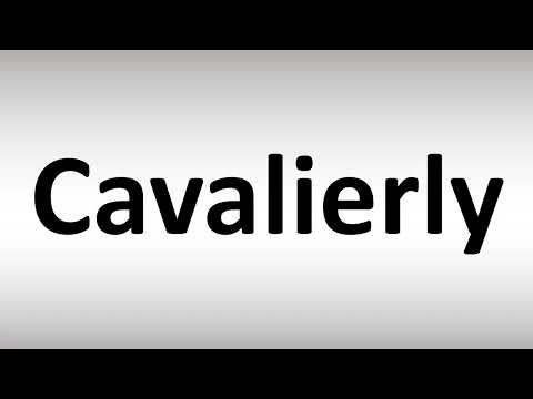 How to Pronounce Cavalierly