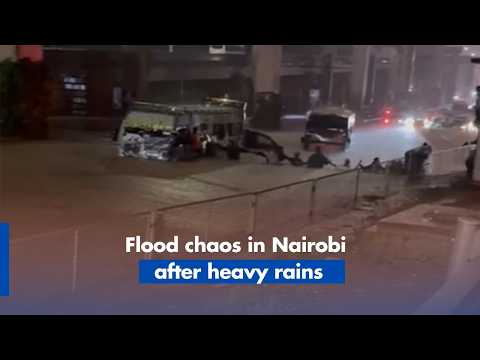 Flood chaos in Nairobi after heavy rains