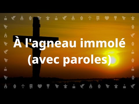 À l'agneau immolé | Chant chrétien avec paroles pour le Carême et Pâques , l'Avent et Noël