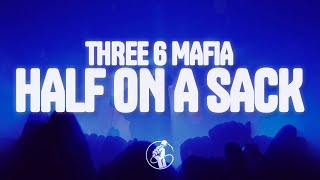 Three 6 Mafia - Half On A Sack (Lyrics)