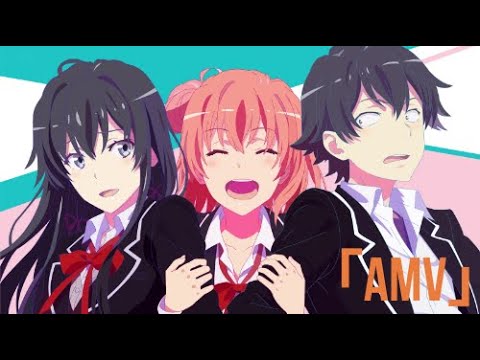 Oregairu Amv 「Be Somebody」