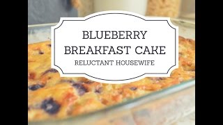Reluctant Housewife: Blueberry Breakfast Cake