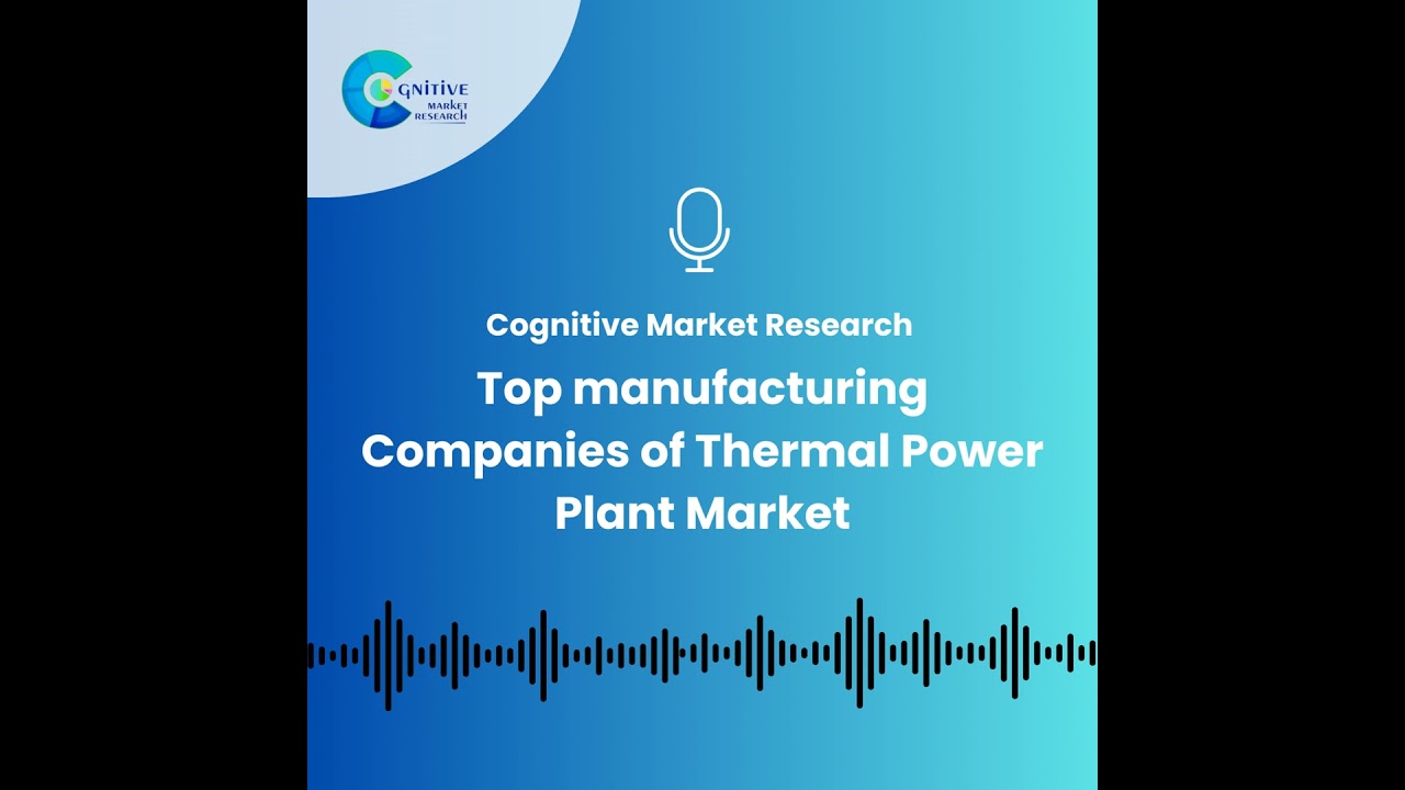 Which are the top manufacturing Companies of Thermal Power Plant Market?