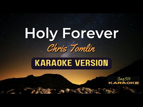 Holy Forever - Chris Tomlin KARAOKE VERSION