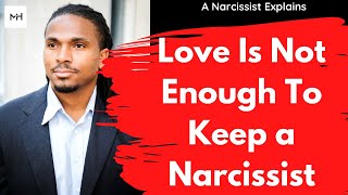 Love is not enough to Keep a Narcissist or toxic person happy. You cant love a Narcissist enough