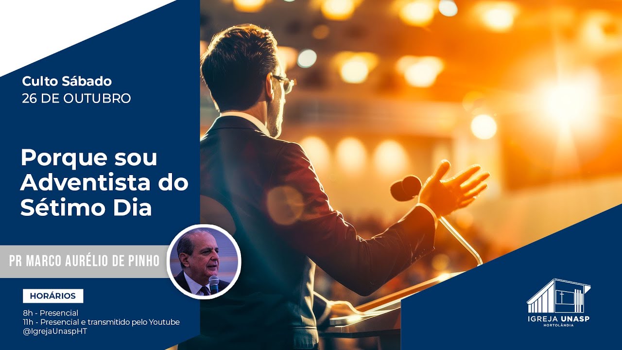 CULTO ADVENTISTA  | Pr Marco Aurélio de Pinho  | Porque sou adventista do sétimo dia | Igreja UNASP