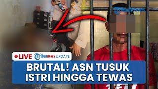 LIVE: ASN di Bima Tusuk Mata Istri dengan Brutal hingga Tewas, Langsung Serahkan Diri ke Polisi