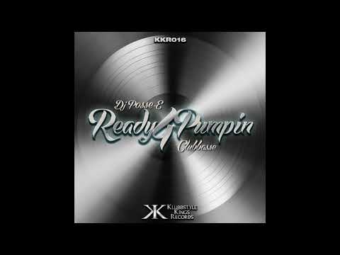 DJ POSSE E & CLUBBASSE - Ready 4 Pumping