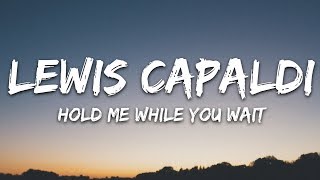 Lewis Capaldi - Hold Me While You Wait (Lyrics) Lewis Capaldi - Hold Me While You Wait (Lyrics)