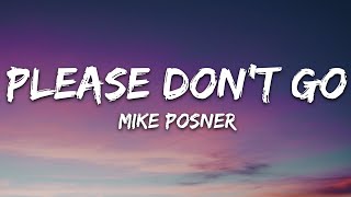 Mike Posner - Please Don&#39;t Go (Lyrics)