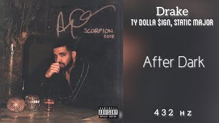 Drake - After Dark (Feat. Ty Dolla $ign , Static Major) (432Hz)