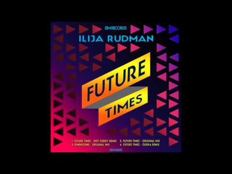 Ilija Rudman - Future Times [Hot Toddy Mix] (ISM Records)