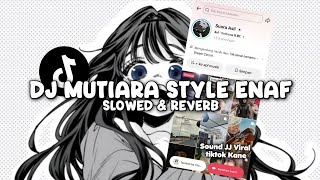 Download lagu DJ MUTIARA - IPANK STYLE ENAF BABAD (Slowed & Reverb) mp3