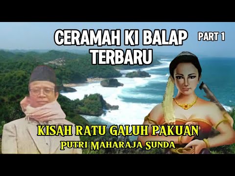 CERAMAH KI BALAP TERBARU..! Kisah Ratu Galuh Pakuan Nyi Ratu Subanglarang Part 1