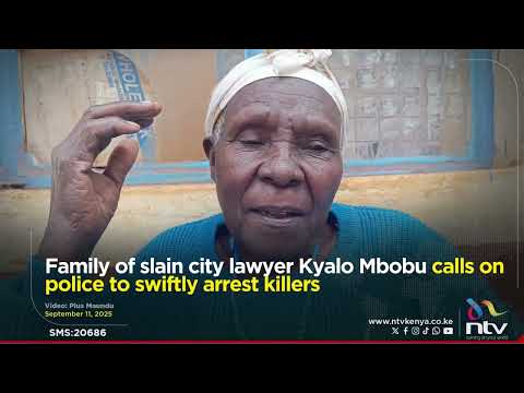 Family of slain city lawyer Kyalo Mbobu calls on police to swiftly arrest killers