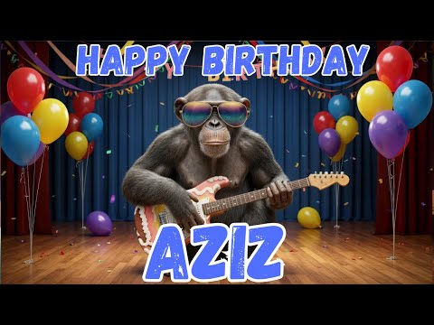 AZIZ Happy Birthday Song - Happy Birthday to Aziz