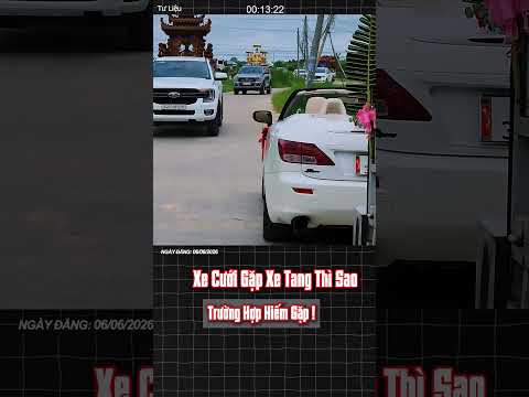 Nếu Đoàn Xe Cưới Gặp Đoàn Xe Tang Thì Sao !