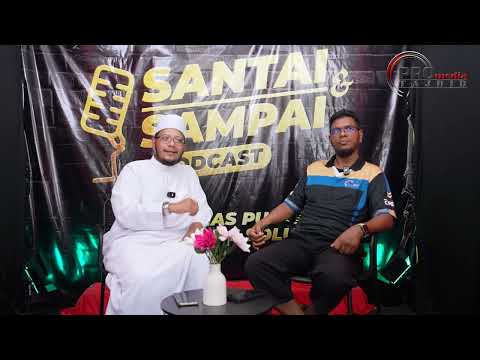 25-04-2026 Podcast Khas Santai & Sampai PS 11: Ustaz Khairil Anwar