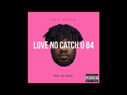 Lord Paper – Love No Catch You Before (Prod. Kuvie)