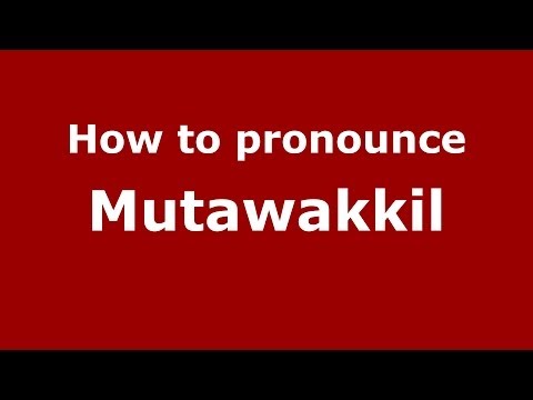 How to pronounce Mutawakkil (Arabic/Morocco) - PronounceNames.com