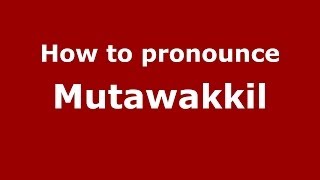 How to pronounce Mutawakkil