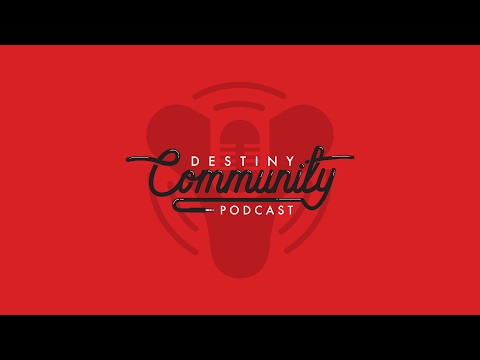 Destiny Community Podcast: Episode 19 - Forge of NOPE (ft. GernaderJake)